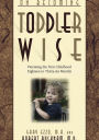 On Becoming Toddlerwise:Parenting the First Childhood Eighteen to Thirty-Six Months