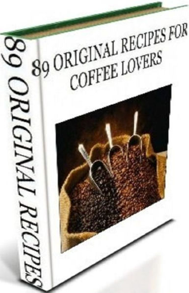 Beverages CookBook - 89 Coffee Recipes - Want to try something a bit different??