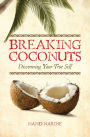 Breaking Coconuts - Discovering Your True Self