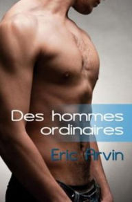 Title: Des hommes ordinaires, Author: Eric Arvin