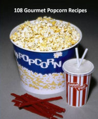 Title: Best 108 Gourmet Popcorn Recipes - (This is very unique Popcorn CookBook) Oh yum!! Get yours today and start popping!, Author: FYI