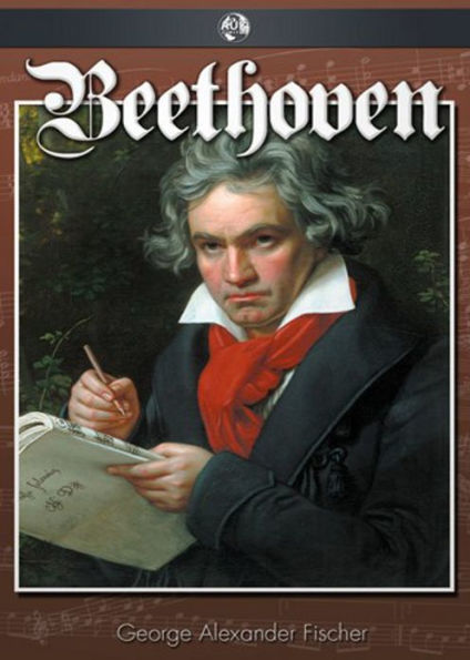 Beethoven: A Character Study! A Music, Biography, Non-fiction Classic By George Alexander Fischer! AAA+++