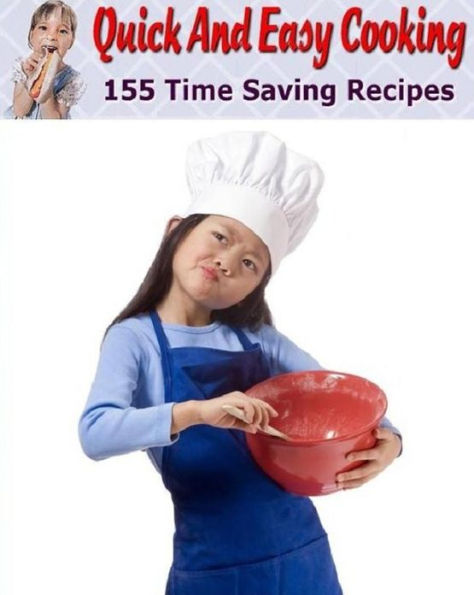 Reference Key to155 Quick and Easy Cooking Recipes - Perfect cookbook that help you prepare great daily meals..