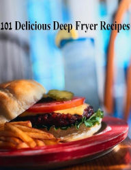 Title: Reference Key to 101 Recipes for the Deep Fryer - Prepare yourself for the ultimate taste treat! .., Author: FYI