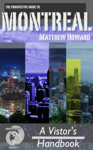 Title: Montreal: A Visitor's Handbook, Author: Matthew  Howard