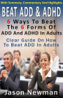 Beat ADD & ADHD: 6 Ways To Beat The 6 Forms Of ADD And ADHD In Adults