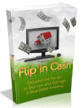 Flip’in Cash - Discover the secrets to buy low and sell high in real estate investing