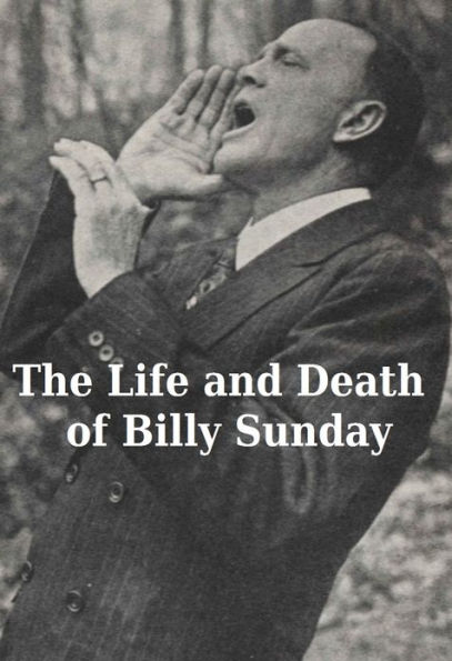 The Life and Death of Billy Sunday