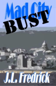 Title: Mad City Bust, Author: J.L. Fredrick