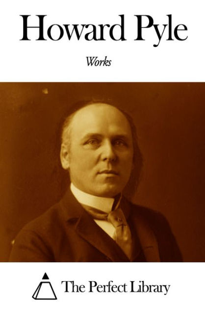 Works of Howard Pyle by Howard Pyle | NOOK Book (eBook) | Barnes & Noble®