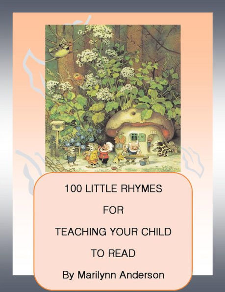 100 LITTLE RHYMES for TEACHING YOUR CHILD TO READ ~~ Kid-Friendly Kindergarten and Grade One Poems for Classroom Memorization ~~ Easy for Beginners