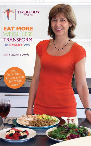 Eat More, Weigh Less: The SMART Way