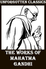 Title: The Works of Mahatma Gandhi (Freedom's Battle, The Wheel of Fortune, Third class in Indian railways, A Guide to Health), Author: Mahatma Gandhi