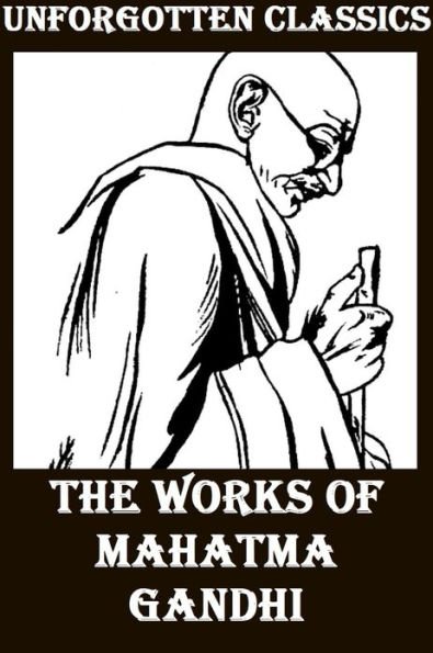 The Works of Mahatma Gandhi (Freedom's Battle, The Wheel of Fortune, Third class in Indian railways, A Guide to Health)