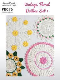 Title: PB076-R Vintage Floral Doilies Crochet Pattern, Author: MAggie Weldon