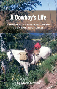 Title: A Cowboy's Life, Author: Mack Bryson