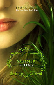 Title: Summer Ruins (The Last Year, #4), Author: Trisha Leigh