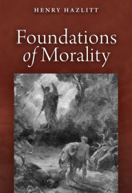 Title: The Foundations of Morality, Author: Henry Hazlitt