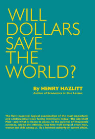 Title: Will Dollars Save the World?, Author: Henry Hazlitt