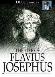 Title: The Life of Flavius Josephus: An Autobiography Classic By Flavius Josephus! AAA+++, Author: BDP