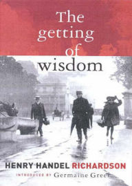 Title: The Getting of Wisdom: A Fiction and Literature, Gay/Lesbian Classic By Henry Handel Richardson! AAA+++, Author: Bdp