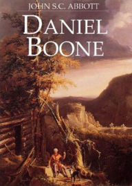 Title: Daniel Boone: The Pioneer of Kentucky! A Biography and History Classic By John Abbott! AAA+++, Author: Bdp