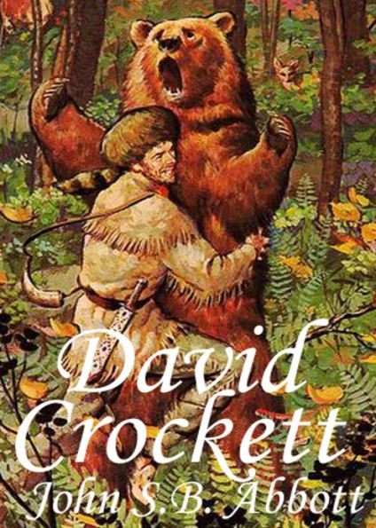 David Crockett: A History, Biography, Adventure Classic By John Abbott! AAA+++