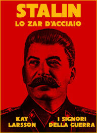 Title: Stalin, lo Zar d'Acciacio, Author: Kay Larsson