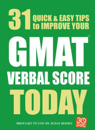 Title: 31 Quick Easy Ways to Improve Your GMAT Verbal Score Today, Author: 30 Day Books