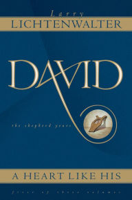 Title: David: A Heart Like His, Author: Larry Lichtenwalter
