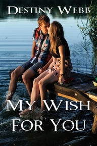 Title: My Wish for You, Author: Destiny Webb
