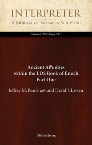 Title: Ancient Affinities within the LDS Book of Enoch Part One, Author: Jeffrey M. Bradshaw