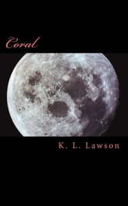 Title: Coral, Author: K. L. Lawson