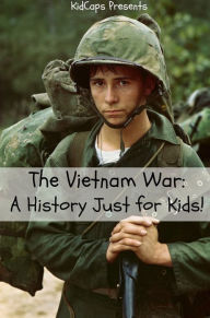 Title: The Vietnam War: A History Just for Kids!, Author: KidCaps