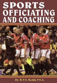 Title: Sports Officiating and Coaching, Author: Dr. R.V.S. Reddy P.S.A.