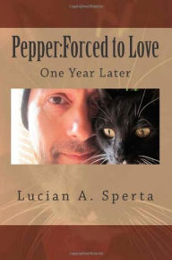 Title: Pepper:Forced to Love, One Year Later, Author: Lucian A. Sperta