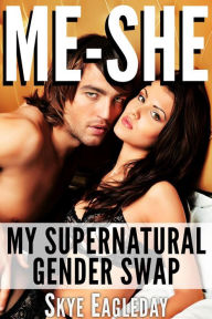 Title: Me-She (my supernatural gender swap): Alpha Werewolf Erotica, Author: Skye Eagleday