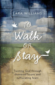 Title: To Walk or Stay, Author: Lara Williams