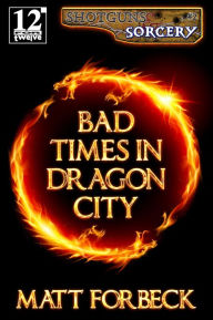 Title: Bad Times in Dragon City, Author: Matt Forbeck