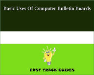 Title: Basic Uses Of Computer Bulletin Boards, Author: Alexey