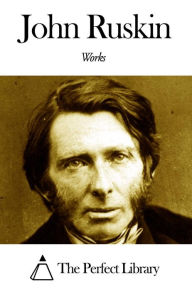 Title: Works of John Ruskin, Author: John Ruskin