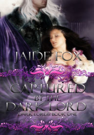 Title: Captured by the Dark Lord, Author: Jaide Fox