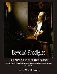 Title: Beyond Prodigies - The New Science of Intelligence, Author: Larry Gowdy