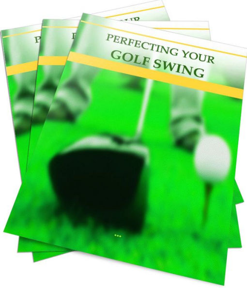 Perfecting Your Golf Swing: Get Theoretical Knowledge Of What To Do And How To Do it! AAA+++