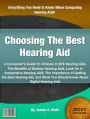 Choosing The Best Hearing Aid: A Consumer’s Guide To Choices in BTE Hearing Aids, The Benefits of Starkey Hearing Aids, Look for in Inexpensive Hearing Aids, The Importance of Getting the Best Hearing Aid, and What You Should Know About Digital He