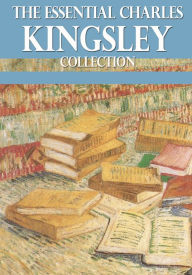 Title: The Essential Charles Kingsley Collection, Author: Charles Kingsley