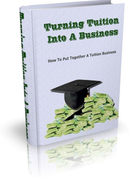 Profitable Niche - Turning Tuition Into A Business - How To Put Together A Tuition Business