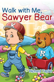 Title: Walk with Me, Sawyer Bear, Author: Richard Tepler