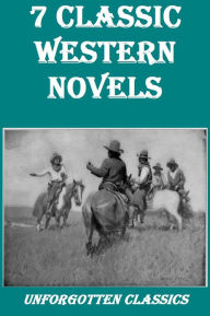 Title: 7 Classic Western Novels, Author: WILLIAM MACLEOD RAINE