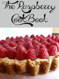 Title: The Raspberry Cookbook (273 Recipes), Author: Anonymous